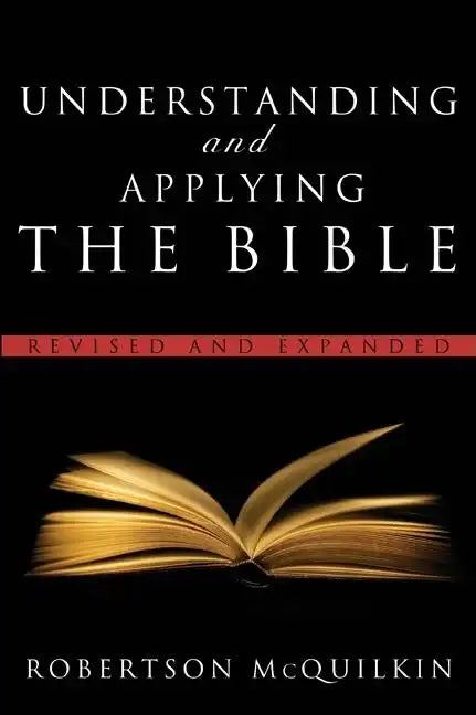 Understanding and Applying the Bible: Revised and Expanded - Paperback