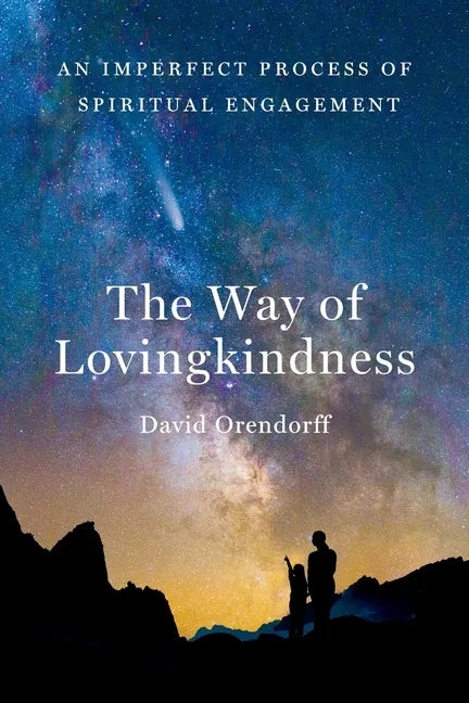 The Way of Lovingkindness: An Imperfect Process of Spiritual Engagement - Paperback