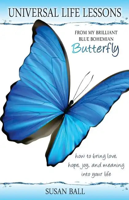 Universal Life Lessons: from My Brilliant Blue Bohemian Butterfly - Paperback
