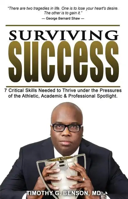 Surviving Success: 7 Critical Skills Needed To Thrive Under The Pressures of The Athletic, Academic, and Professional Spotlight - Paperback