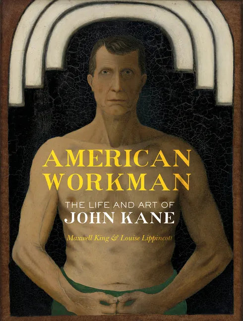 American Workman: The Life and Art of John Kane - Hardcover