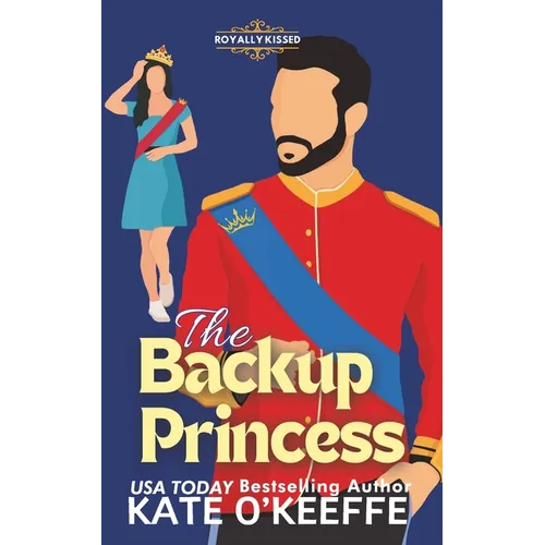 The Backup Princess: A Sweet Royal Enemies to Lovers RomCom - Paperback