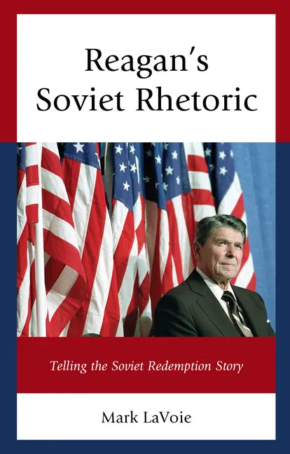 Reagan's Soviet Rhetoric: Telling the Soviet Redemption Story - Hardcover
