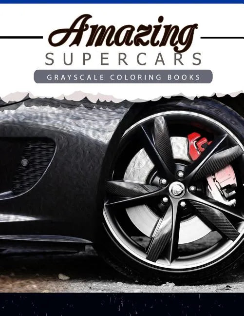 Amazing Super Car: Grayscale coloring booksfor adults Anti-Stress Art Therapy for Busy People (Adult Coloring Books Series, grayscale fan - Paperback