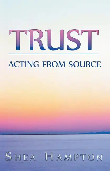 Trust: Acting from Source - Paperback