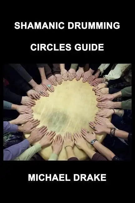 Shamanic Drumming Circles Guide - Paperback