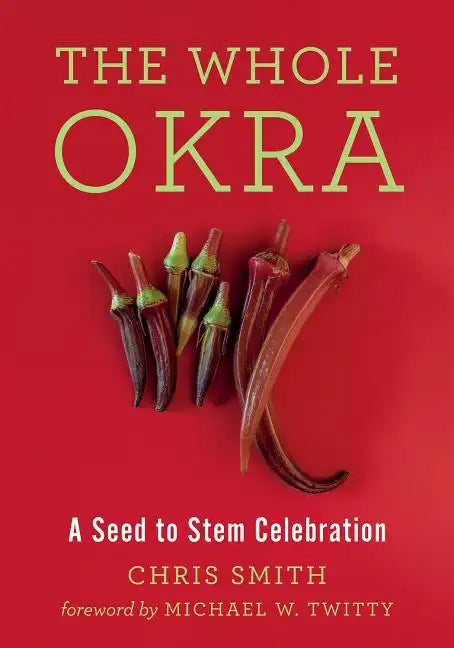 The Whole Okra: A Seed to Stem Celebration - Paperback