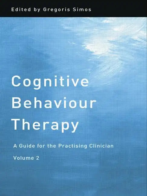 Cognitive Behaviour Therapy: A Guide for the Practising Clinician, Volume 2 - Paperback