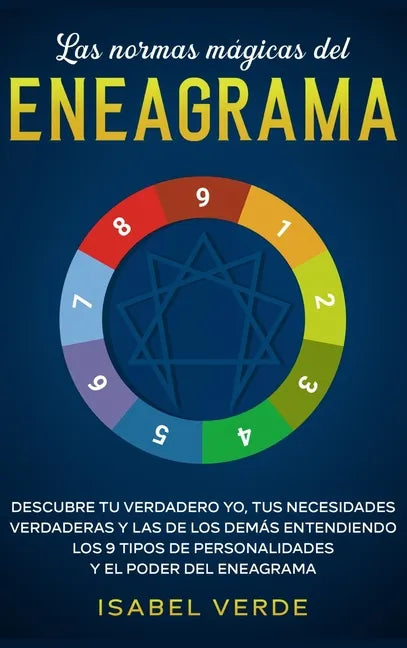 Las normas mágicas del eneagrama: Descubre tu verdadero yo, tus necesidades verdaderas y las de los demás entendiendo los 9 tipos de personalidades y - Hardcover
