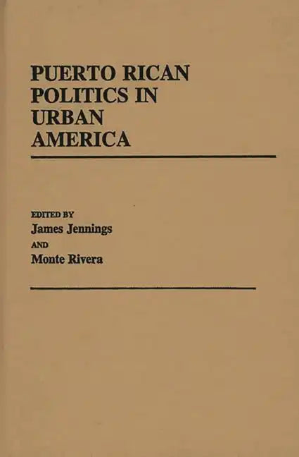 Puerto Rican Politics in Urban America - Hardcover