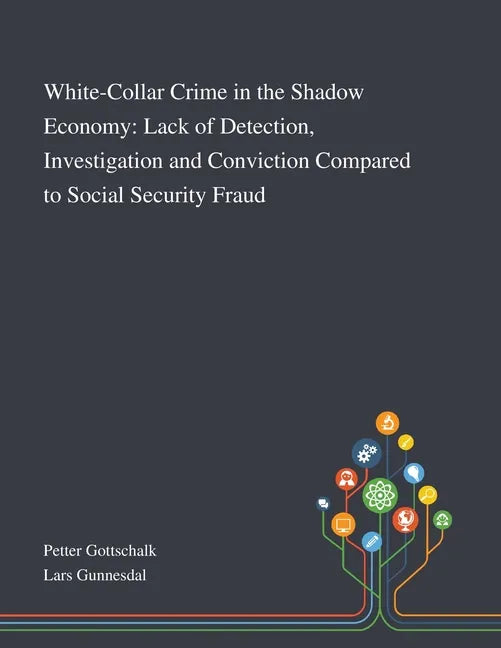 White-Collar Crime in the Shadow Economy: Lack of Detection, Investigation and Conviction Compared to Social Security Fraud - Paperback