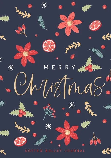 Merry Christmas Dotted Bullet Journal: Cheaper and More Useful than a Card! (Holly) Medium A5 - 5.83X8.27 - Paperback