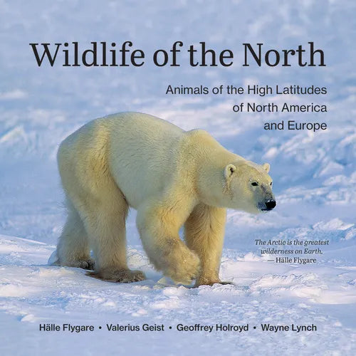 Wildlife of the North: Animals of the High Latitudes of North America and Europe - Paperback