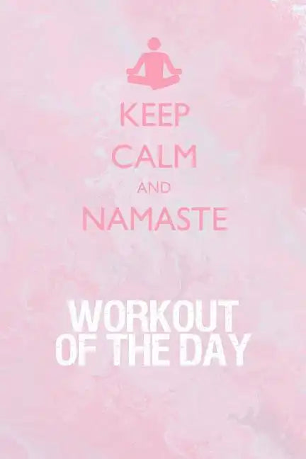Workout of the Day: Workout of the Day Log for tracking and monitoring your workouts and progress towards your fitness goals. - Paperback