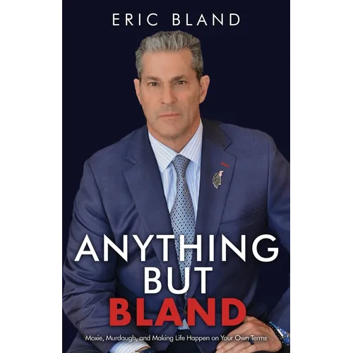 Anything But Bland: Moxie, Murdaugh, and Making Life Happen on Your Own Terms - Paperback