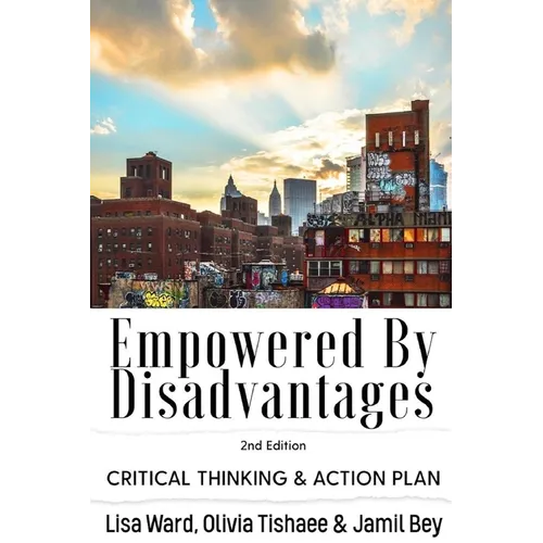 Empowered By Disadvantages 2nd Edition: Critical Thinking & Action Plan - Paperback