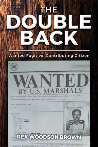 The Double Back: Wanted Fugitive, Contributing Citizen - Paperback