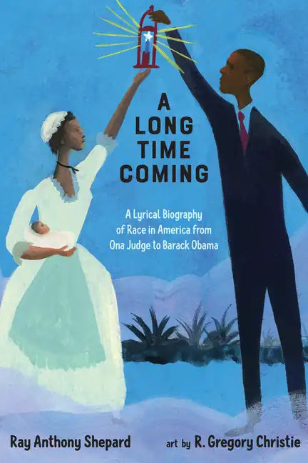 A Long Time Coming: A Lyrical Biography of Race in America from Ona Judge to Barack Obama - Hardcover