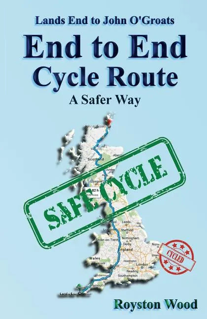Land's End to John O'Groats End to End Cycle Route A Safer Way - Paperback