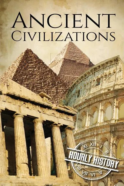Ancient Civilizations: A Concise Guide to Ancient Rome, Egypt, and Greece - Paperback