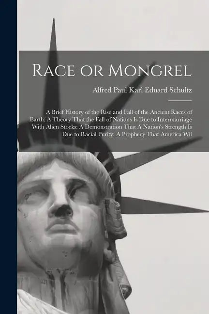Race or Mongrel: A Brief History of the Rise and Fall of the Ancient Races of Earth: A Theory That the Fall of Nations is due to Interm - Paperback