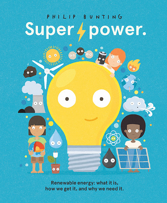 Super Power: Renewable Energy: What It Is, How We Get It, and Why We Need It - Hardcover