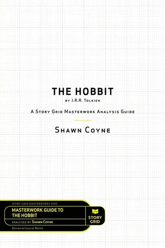 The Hobbit By J.R.R. Tolkien: A Story Grid Masterworks Analysis Guide - Paperback