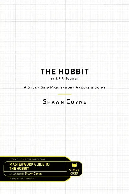 The Hobbit By J.R.R. Tolkien: A Story Grid Masterworks Analysis Guide - Paperback