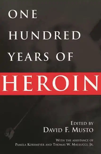 One Hundred Years of Heroin - Paperback