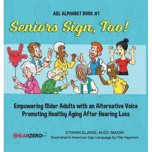Seniors Sign, Too!: ASL Alphabet - Hardcover