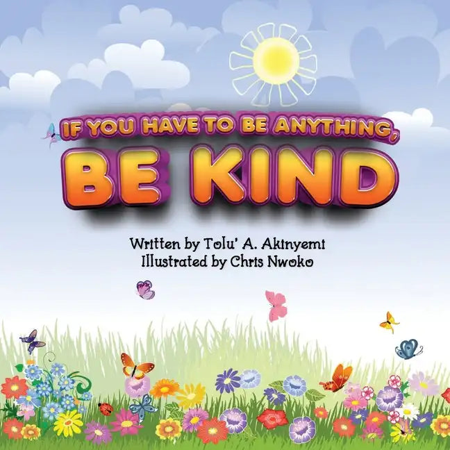 If You Have To Be Anything, Be Kind - Paperback