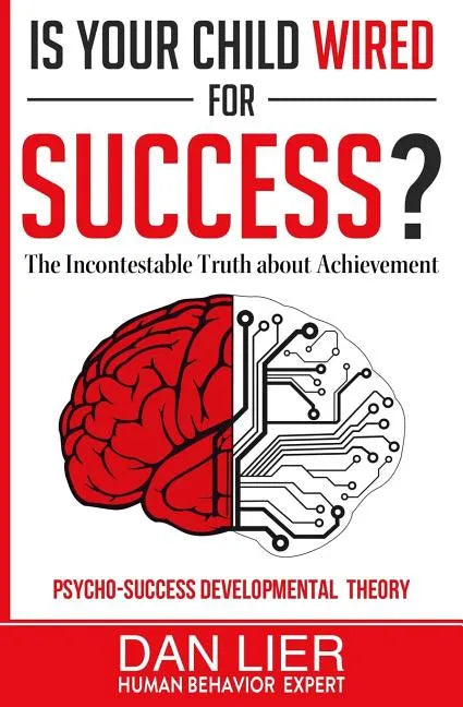 Is Your Child Wired for Success?: The Incontestable Truth about Achievement - Paperback