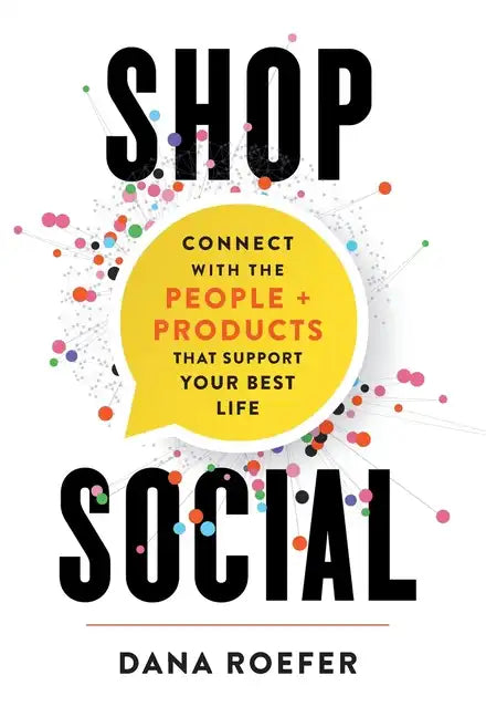 Shop Social: Connect with the People + Products that Support Your Best Life - Hardcover