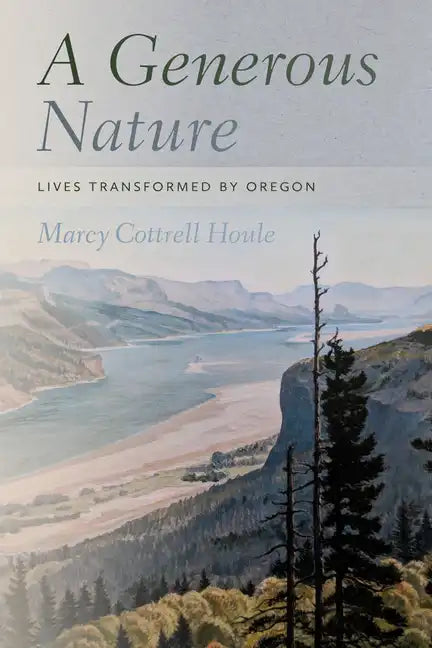 A Generous Nature: Lives Transformed by Oregon - Paperback