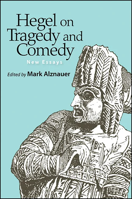 Hegel on Tragedy and Comedy: New Essays - Paperback