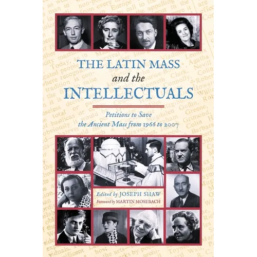 The Latin Mass and the Intellectuals: Petitions to Save the Ancient Mass from 1966 to 2007 - Paperback
