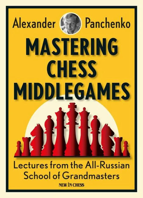 Mastering Chess Middlegames: Lectures from the All-Russian School of Grandmasters - Paperback