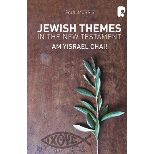 Jewish Themes In The New Testament: Yam Yisrael Chai! - Paperback