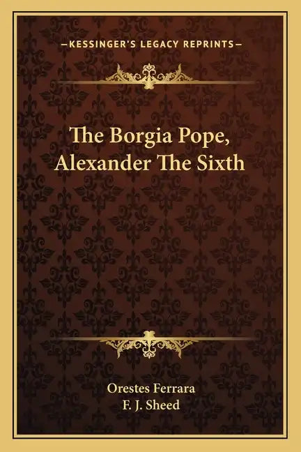 The Borgia Pope, Alexander the Sixth - Paperback