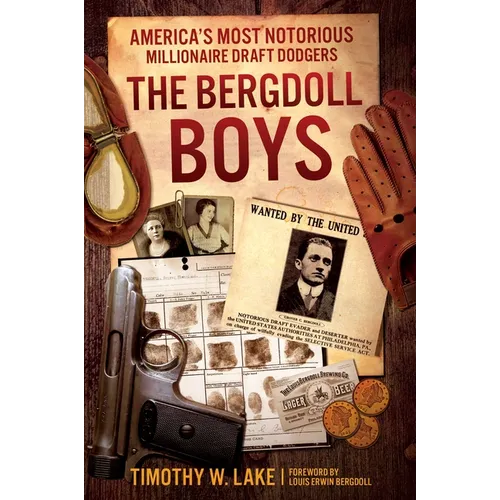 The Bergdoll Boys: America's Most Notorious Millionaire Draft Dodgers - Hardcover