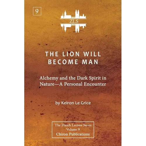 The Lion Will Become Man [ZLS Edition]: Alchemy and the Dark Spirit in Nature-A Personal Encounter - Paperback