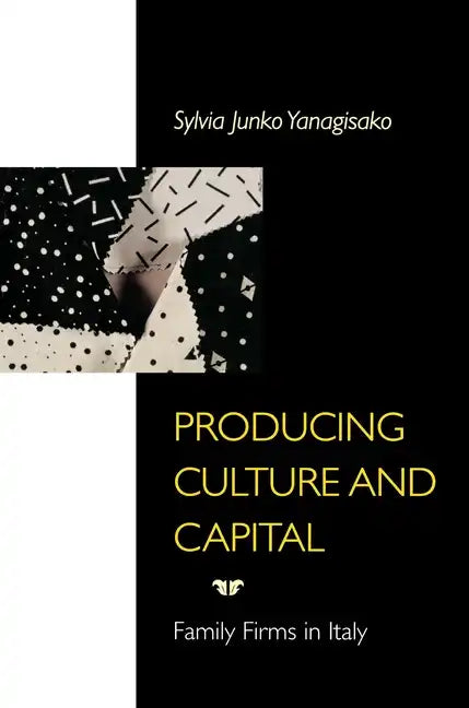 Producing Culture and Capital: Family Firms in Italy - Paperback