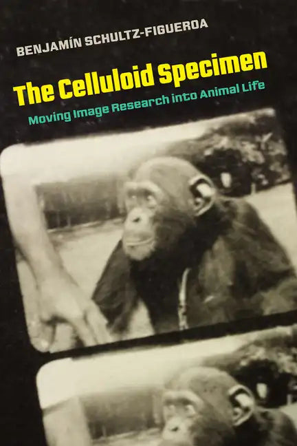 The Celluloid Specimen: Moving Image Research Into Animal Life - Paperback