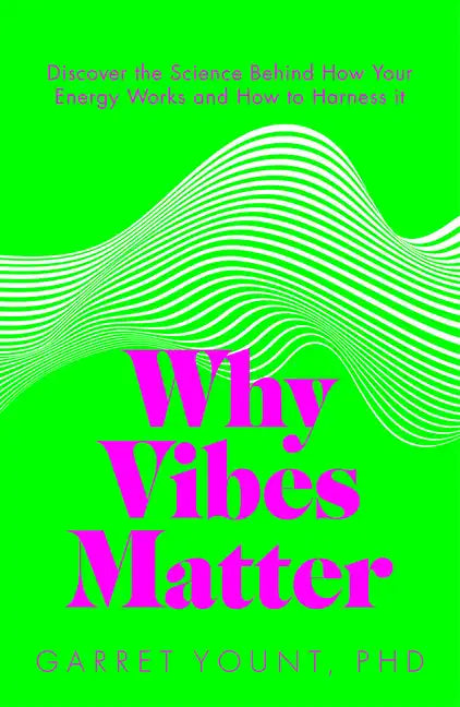Why Vibes Matter: Understand Your Energy and Learn How to Use It Wisely - Paperback