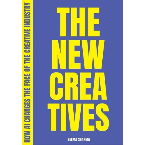 The New Creatives: How AI Changes the Face of the Creative Industry - Paperback