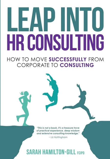 Leap into HR Consulting: How to move successfully from Corporate to HR Consulting - Paperback