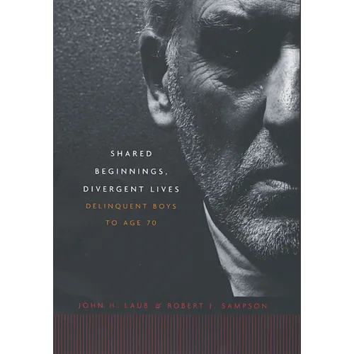 Shared Beginnings, Divergent Lives: Delinquent Boys to Age 70 - Paperback