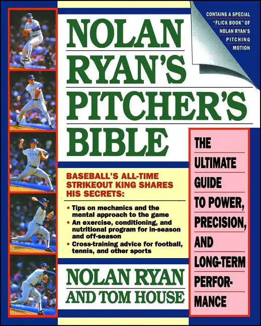 Nolan Ryan's Pitcher's Bible: The Ultimate Guide to Power, Precision, and Long-Term Performance - Paperback