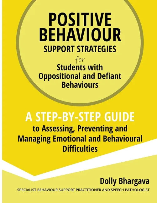 Positive Behaviour Support Strategies for Students with Oppositional and Defiant Behaviour: A Step by Step Guide to Assessing, Preventing and Managing - Paperback