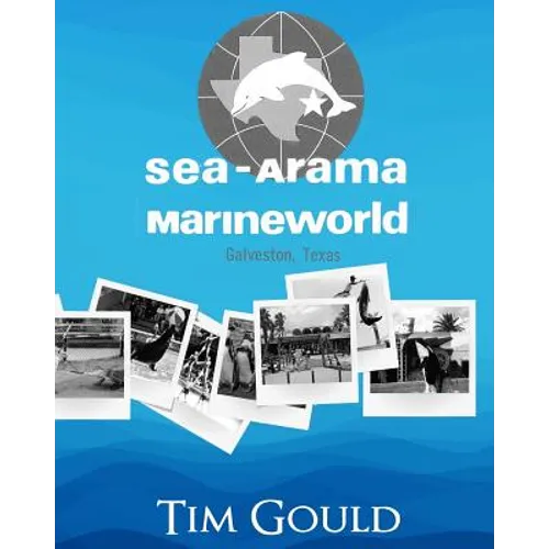 Sea-Arama Marineworld Galveston, Texas: In Black and White - Paperback